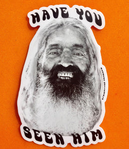 “Have You Seen Him” John Peck Sticker 5" inch